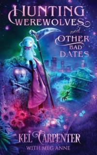 Hunting Werewolves and Other Bad Dates av Kel Carpenter