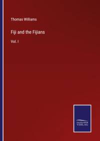 Fiji and the Fijians av Thomas Williams