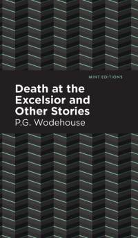 Death at the Excelsior and Other Stories av P. G. Wodehouse