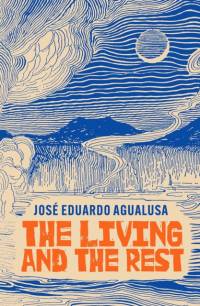 The Living and the Rest av Jose Eduardo Agualusa
