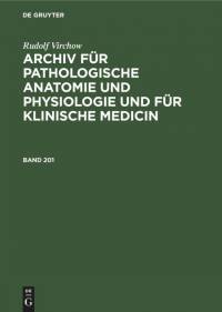 Rudolf Virchow: Archiv für pathologische Anatomie und Physiologie und für klinische Medicin. Band 201 av Rudolf Virchow