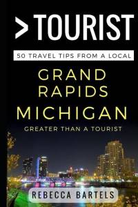 Greater Than a Tourist - Grand Rapids Michigan USA: 50 Travel Tips from a Local av Greater Than a. Tourist