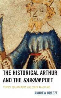 The Historical Arthur and The Gawain Poet av Andrew Breeze
