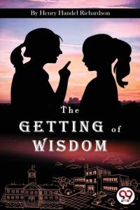 The Getting of Wisdom av Henry Handel Richardson