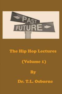 The Hip Hop Lectures (Volume 1) av T. L. Osborne
