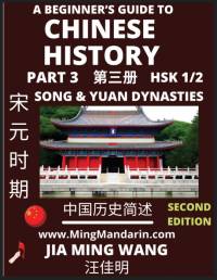 A Beginner's Guide to Chinese History (Part 3) - Self-learn Mandarin Chinese Language and Culture, Easy Lessons, Vocabulary, Words, Phrases, Idioms, Pinyin, English, Simplified Characters, HSK All Levels, Second Edition av Jia Ming Wang