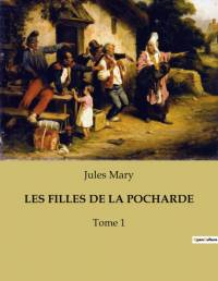 LES FILLES DE LA POCHARDE av Jules Mary