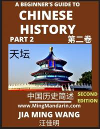A Beginner's Guide to Chinese History (Part 2) - Self-learn Mandarin Chinese Language and Culture, Easy Lessons, Vocabulary, Words, Phrases, Idioms, Pinyin, English, Simplified Characters, HSK All Levels, Second Edition av Jia Ming Wang