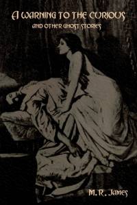 A warning to the curious and other ghost stories av M. R. James