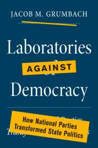 Laboratories against Democracy av Jacob M. Grumbach