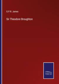 Sir Theodore Broughton av G. P. R. James