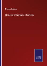 Elements of Inorganic Chemistry av Thomas Graham