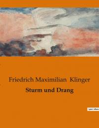 Sturm und Drang av Friedrich Maximilian Klinger