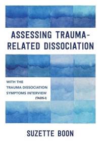 Assessing Trauma-Related Dissociation: With the Trauma and Dissociation Symptoms Interview (Tads-I) av Suzette Boon