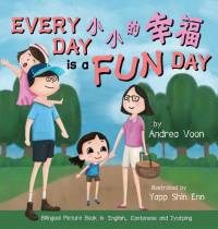 Every Day is a Fun Day 小小的幸福: Bilingual Picture Book in English, Cantonese and Jyutping av Andrea Voon