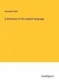 A dictionary of the english language av Alexander Reid