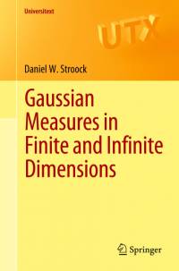 Gaussian Measures in Finite and Infinite Dimensions av Daniel W. Stroock