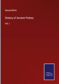 History of Ancient Pottery av Samuel Birch