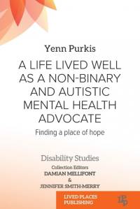 A Life Lived Well as a Non-binary and Autistic Mental Health Advocate av Yenn Purkis