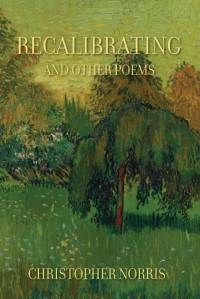 Recalibrating and Other Poems av Christopher Norris