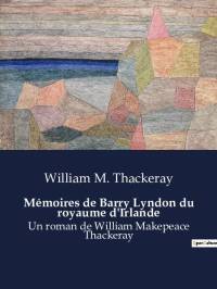 Mémoires de Barry Lyndon du royaume d'Irlande av William M. Thackeray