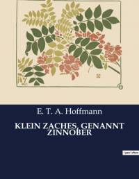 KLEIN ZACHES, GENANNT ZINNOBER av E. T. A. Hoffmann