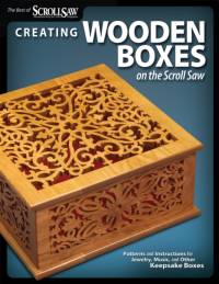 Creating Wooden Boxes on the Scroll Saw: Patterns and Instructions for Jewelry, Music, and Other Keepsake Boxes av Editors of Scroll Saw Woodworking