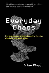 Everyday Chaos: The Mathematics of Unpredictability, from the Weather to the Stock Market av Brian Clegg