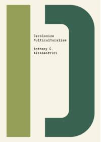 Decolonize Multiculturalism av Anthony C. Alessandrini