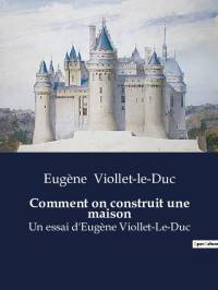 Comment on construit une maison av Eugene Viollet-Le-Duc