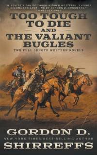Too Tough To Die and The Valiant Bugles av Gordon D Shirreffs