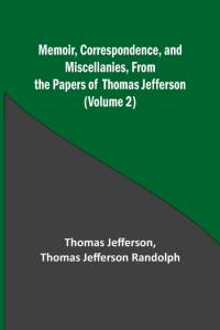 Memoir, Correspondence, and Miscellanies, From the Papers of Thomas Jefferson (Volume 2) av Thomas Jefferson
