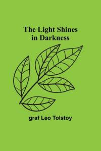 The Light Shines in Darkness av Graf Leo Tolstoy