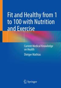 Fit and Healthy from 1 to 100 with Nutrition and Exercise av Dietger Mathias