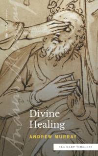 Divine Healing (Sea Harp Timeless series) av Andrew Murray