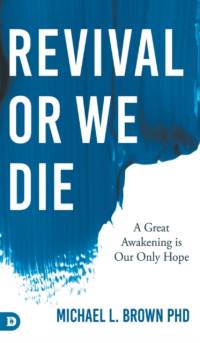 REVIVAL OR WE DIE av Michael L. Brown