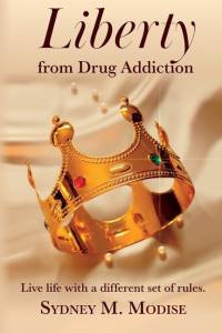 Liberty From Drug Addiction: Live life with a different set of Rules av Sydney Mpho Modise