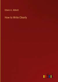 How to Write Clearly av Edwin A. Abbott