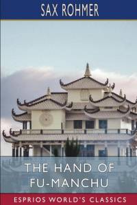 The Hand of Fu-Manchu (Esprios Classics) av Sax Rohmer