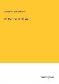 On the Trail of the War av Alexander Innes Shand