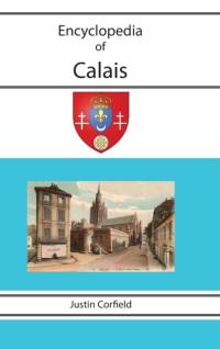 Encyclopedia of Calais av Justin Corfield