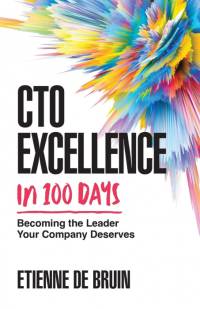 CTO Excellence in 100 Days av Etienne de Bruin