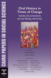 Oral History in Times of Change: Gender, Documentation, and the Making of Archives av Hoda Elsadda