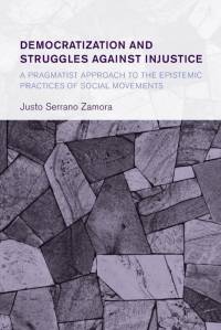 Democratization and Struggles Against Injustice av Justo Serrano Zamora