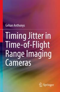Timing Jitter in Time-of-Flight Range Imaging Cameras av Gehan Anthonys