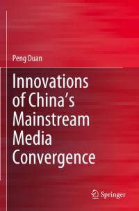 Innovations of China¿s Mainstream Media Convergence av Peng Duan