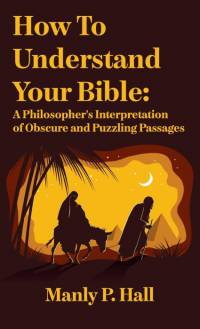 How To Understand Your Bible av Manly P Hall
