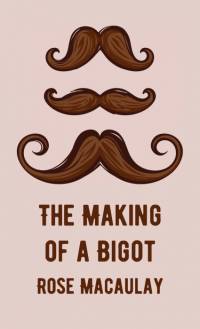 Making Of A Bigot Hardcover av Rose Macaulay