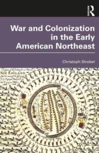 War and Colonization in the Early American Northeast av Christoph Strobel