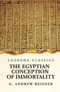 The Egyptian Conception of Immortality by George Andrew Reisner Prehistoric Religion A Study in Prehistoric Archaeology av E O James